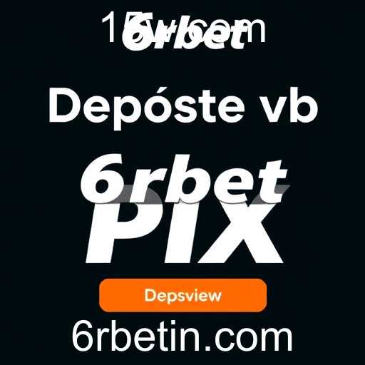 6rbet: Depósito via PIX para Jogos Online